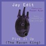 Pick It Up (The Raven King) [feat. Sellhigh & Rowan Ryan]