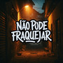 Não Pode Fraquejar (Explicit)