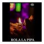 ROLA LA PIPA (feat. ACTOMICFLOW, PINCHE LALO, MR FIVE, AFER LOKO & DEEMC) [Explicit]