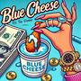 Blue Cheese (Explicit)