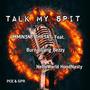 Talk My Spit (feat. Burna Gang Bezzy, NettyWorld HoodNasty & E-Locc) [Explicit]