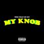WHO THAT ON MY KNOB (Explicit)