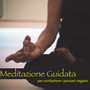 Meditazione Guidata per Combattere i Pensieri Negativi - Meditazione Guidata per Autostima, Fiducia in Se Stessi e Positività