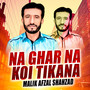 Na Ghar Na Koi Tikana