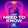 I Just Need to Know