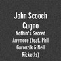 Nothin's Sacred Anymore (feat. Phil Garonzik & Neil Ricketts)