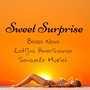Sweet Surprise - Bossa Nova Latijns Amerikaanse Sensuele Muziek met Samba Jazz Lounge Chillout Geluiden