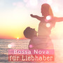 Bossa Nova für Liebhaber: Sinnliche Latin Lieder um die Perfekte Atmosphäre für Liebe zu Schaffen