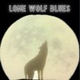 Lone Wolf Blues (Explicit)