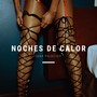 Noches De Calor (Explicit)