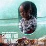 Shoot For The Stars (Explicit)