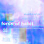 force of habit (Explicit)