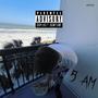 5 AM (Explicit)