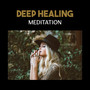 Deep Healing Meditation – Best Yoga Music, Relaxing Natural Sounds, Ambient Music for Sleep, Healing Sounds