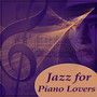 Jazz for Piano Lovers – Mellow Jazz, Best Piano Jazz, Beautiful Moments with Jazz Music, Piano Music