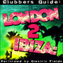 Clubbers Guide: London 2 Ibiza