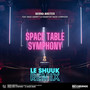 Space Table Symphony (Le Shuuk Remix)