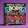 Moca con lo bobo (feat. Melmo jbc)