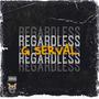 Regardless (Explicit)