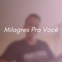 Milagres pra você