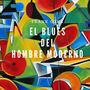 El Blues Del Hombre Moderno (Explicit)