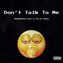 Dont Talk To Me (feat. Chris Roho) [Explicit]