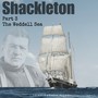 Shackleton: Part 3 - The Weddell Sea