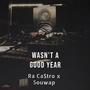 WASNT A GOOD YEAR (feat. Ra Ca$tro) [Explicit]