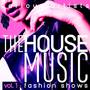 The House Music Fashion Shows, Vol. 1