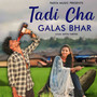 Tadi Cha galas Bhar