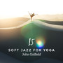 15 Soft Jazz for Yoga - Relaxing Smooth Collection