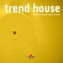 Trend House (Dance, House, Tecno, Nu Disco)