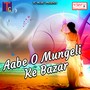 Aabe O Mungeli Ke Bazar