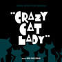 Crazy Cat Lady (Original Motion Picture Soundtrack)