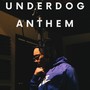 Underdog Anthem (Explicit)