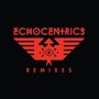 The Echocentrics (Remixes)