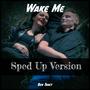 Wake Me (Sped Up Version)