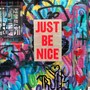 JUST BE NICE (Explicit)