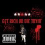 Get rich die trying (Explicit)