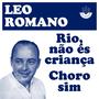 Rio, Não És Criança / Choro Sim