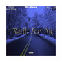 Wait For Me (Explicit)