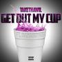 Get Out My Cup (feat. Bamaboy JB) [Explicit]