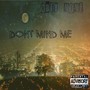 Don't Mind Me (Explicit)