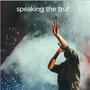 Speaking the truf (new version) [Explicit]