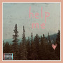 Help Me (Explicit)