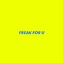 Freak for U