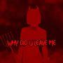 Why Did U Leave Me (feat. Ko$antho) [Explicit]