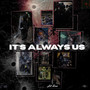 It's Always Us (Explicit)