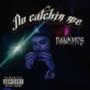 No Catchin Me (Explicit)