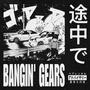 BANGIN' GEARS